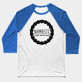 Namaste (black) Baseball T-Shirt